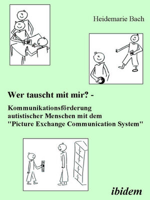 cover image of Wer tauscht mit mir? Kommunikationsförderung autistischer Menschen mit dem "Picture Exchange Communication System"